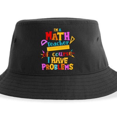 I'm A Math Teacher Of Course I Have Problems Funny Sustainable Bucket Hat