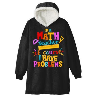 I'm A Math Teacher Of Course I Have Problems Funny Hooded Wearable Blanket