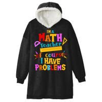 I'm A Math Teacher Of Course I Have Problems Funny Hooded Wearable Blanket