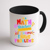I'm A Math Teacher Of Course I Have Problems Funny Coffee Mug