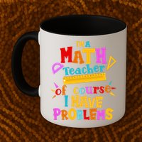 I'm A Math Teacher Of Course I Have Problems Funny Coffee Mug
