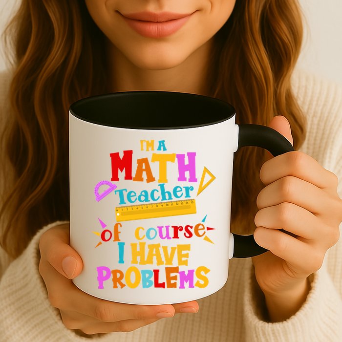 I'm A Math Teacher Of Course I Have Problems Funny Coffee Mug