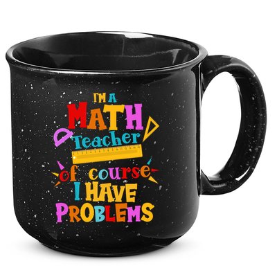 I'm A Math Teacher Of Course I Have Problems Funny 15oz Campfire Ceramic Mug