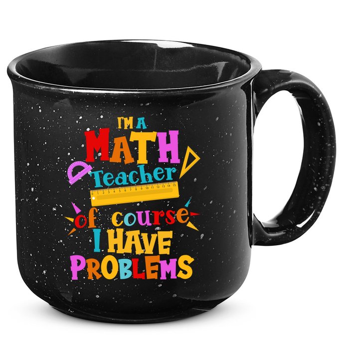 I'm A Math Teacher Of Course I Have Problems Funny 15oz Campfire Ceramic Mug