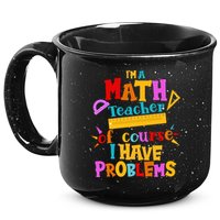 I'm A Math Teacher Of Course I Have Problems Funny 15oz Campfire Ceramic Mug