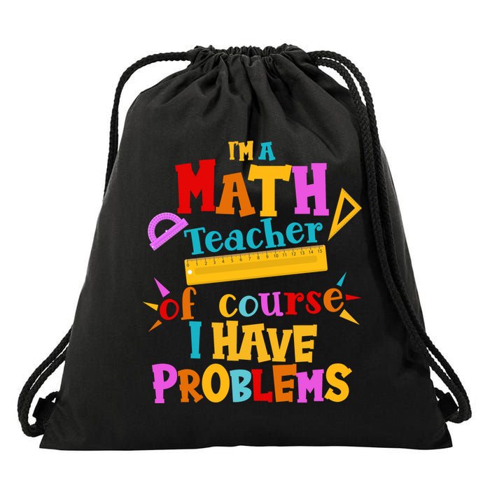 I'm A Math Teacher Of Course I Have Problems Funny Drawstring Bag