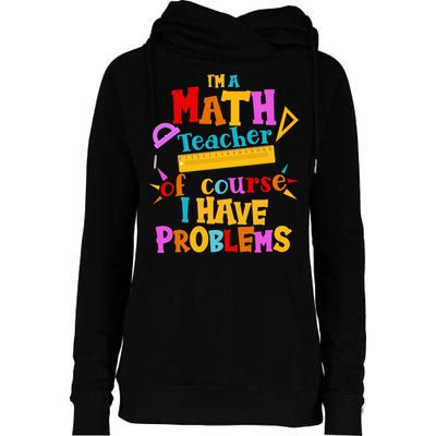 I'm A Math Teacher Of Course I Have Problems Funny Womens Funnel Neck Pullover Hood