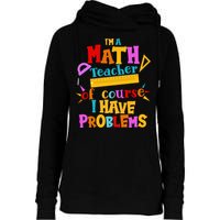 I'm A Math Teacher Of Course I Have Problems Funny Womens Funnel Neck Pullover Hood