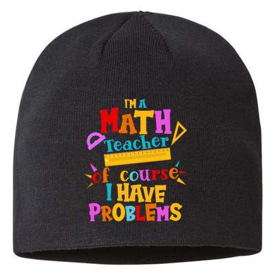 I'm A Math Teacher Of Course I Have Problems Funny Sustainable Beanie