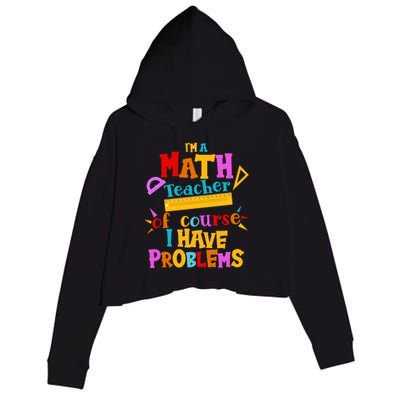 I'm A Math Teacher Of Course I Have Problems Funny Crop Fleece Hoodie