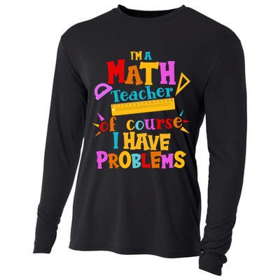 I'm A Math Teacher Of Course I Have Problems Funny Cooling Performance Long Sleeve Crew