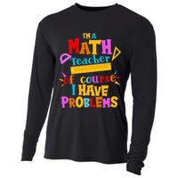 I'm A Math Teacher Of Course I Have Problems Funny Cooling Performance Long Sleeve Crew