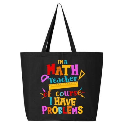 I'm A Math Teacher Of Course I Have Problems Funny 25L Jumbo Tote