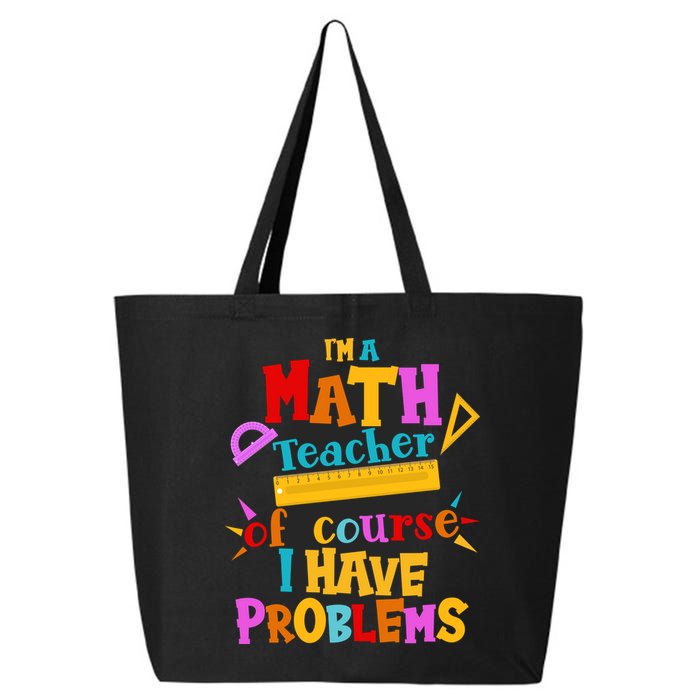 I'm A Math Teacher Of Course I Have Problems Funny 25L Jumbo Tote
