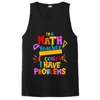 I'm A Math Teacher Of Course I Have Problems Funny PosiCharge Competitor Tank