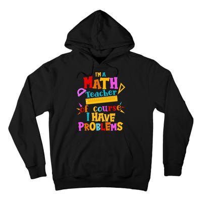 I'm A Math Teacher Of Course I Have Problems Funny Tall Hoodie