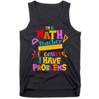 I'm A Math Teacher Of Course I Have Problems Funny Tank Top
