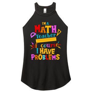 I'm A Math Teacher Of Course I Have Problems Funny Women's Perfect Tri Rocker Tank