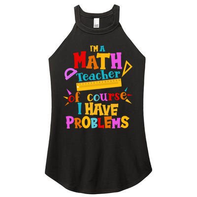 I'm A Math Teacher Of Course I Have Problems Funny Women's Perfect Tri Rocker Tank