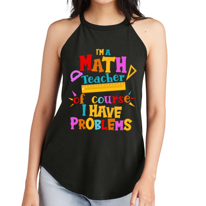I'm A Math Teacher Of Course I Have Problems Funny Women's Perfect Tri Rocker Tank