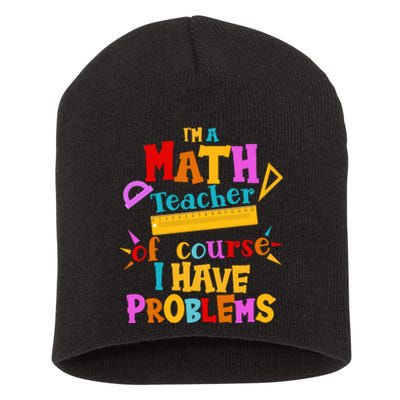 I'm A Math Teacher Of Course I Have Problems Funny Short Acrylic Beanie