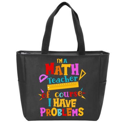I'm A Math Teacher Of Course I Have Problems Funny Zip Tote Bag