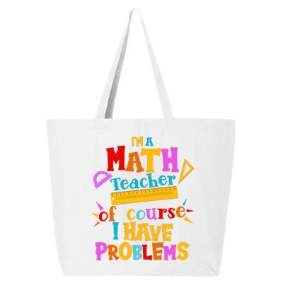 I'm A Math Teacher Of Course I Have Problems Funny 25L Jumbo Tote