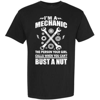 I'm A Mechanic Girl Calls When You Can't Bust A Nut Garment-Dyed Heavyweight T-Shirt