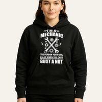 I'm A Mechanic Girl Calls When You Can't Bust A Nut Hoodie