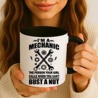 I'm A Mechanic Girl Calls When You Can't Bust A Nut Mug