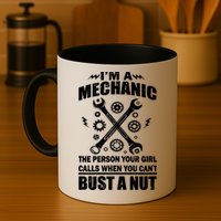 I'm A Mechanic Girl Calls When You Can't Bust A Nut Mug