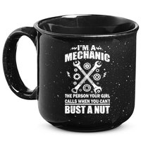 I'm A Mechanic Girl Calls When You Can't Bust A Nut 15oz Campfire Ceramic Mug