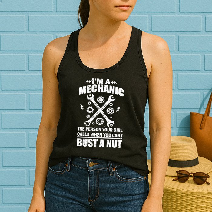 I'm A Mechanic Girl Calls When You Can't Bust A Nut Womens Tank Top