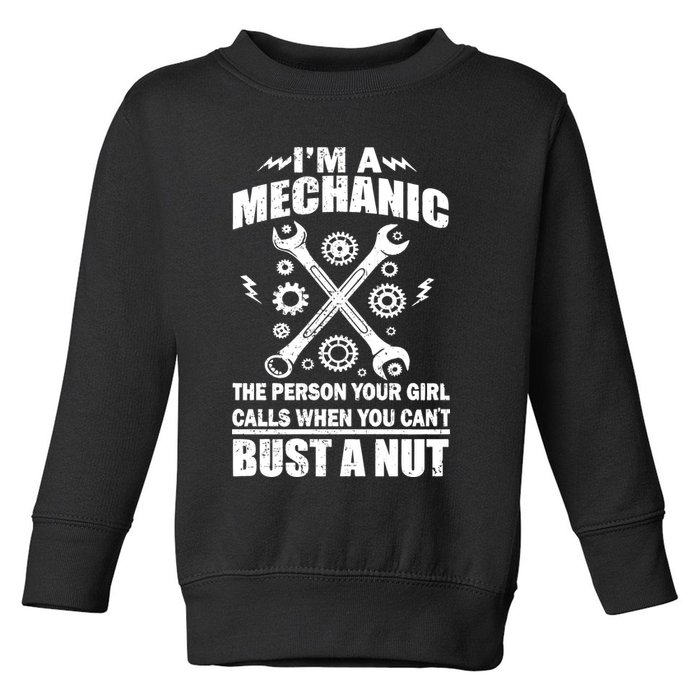 I'm A Mechanic Girl Calls When You Can't Bust A Nut Toddler Sweatshirt