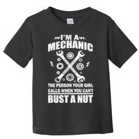 I'm A Mechanic Girl Calls When You Can't Bust A Nut Toddler T-Shirt
