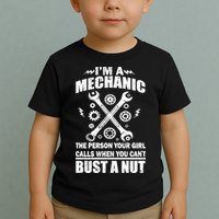 I'm A Mechanic Girl Calls When You Can't Bust A Nut Toddler T-Shirt