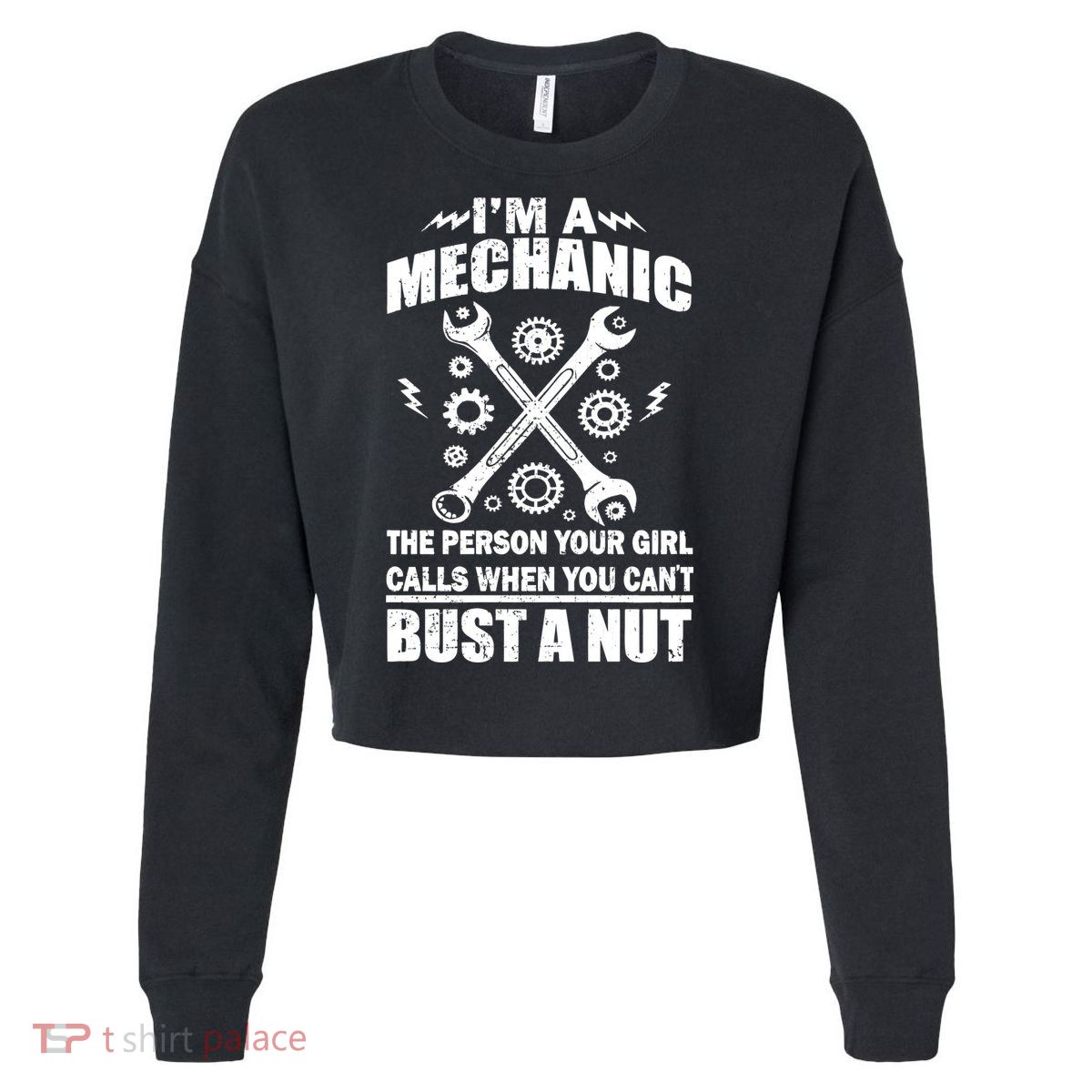 I'm A Mechanic Girl Calls When You Can't Bust A Nut Cropped Pullover Crew