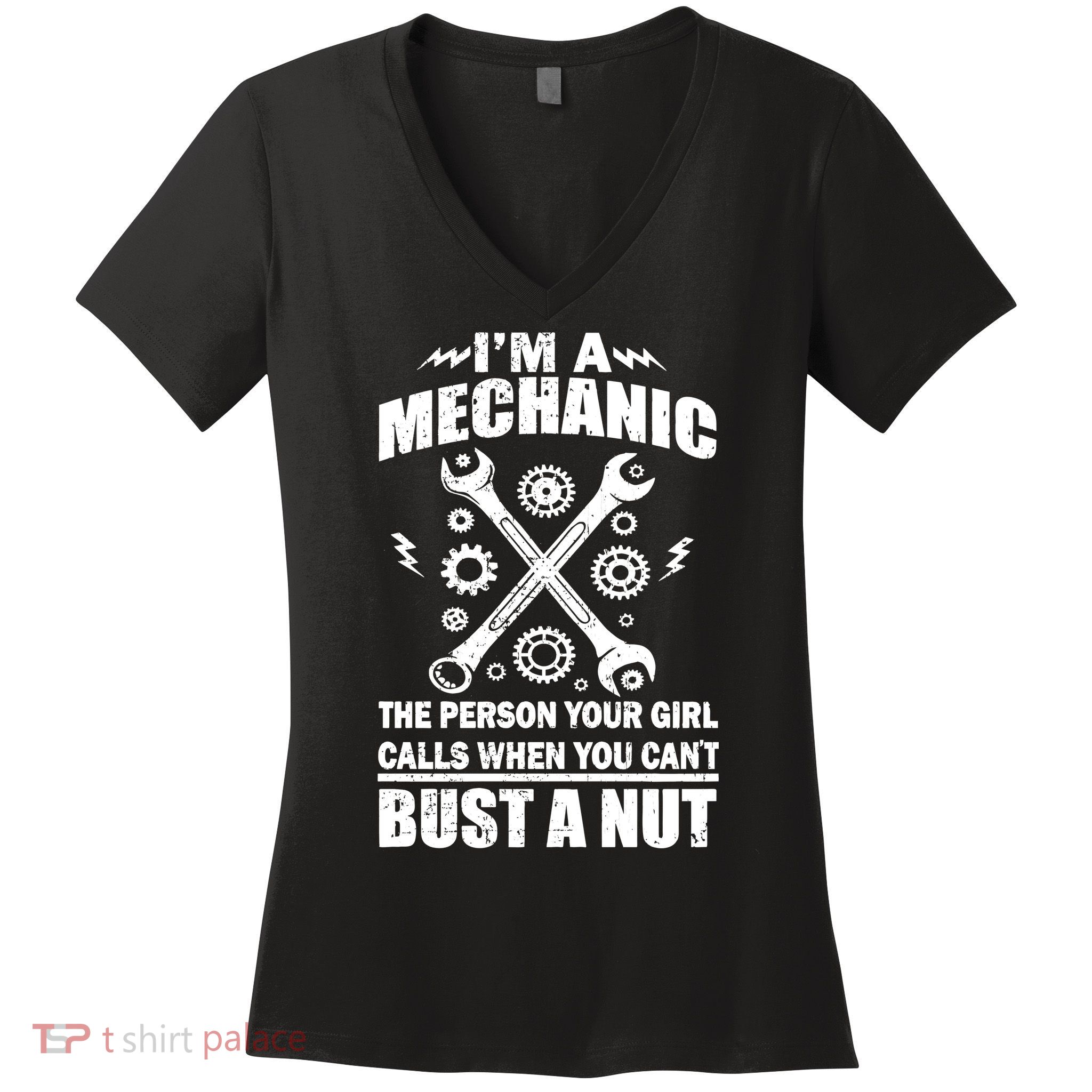 I'm A Mechanic Girl Calls When You Can't Bust A Nut Women's V-Neck T-Shirt