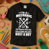 I'm A Mechanic Girl Calls When You Can't Bust A Nut Kids T-Shirt