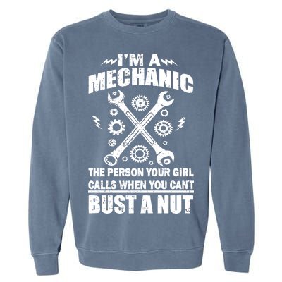 I'm A Mechanic Girl Calls When You Can't Bust A Nut Garment-Dyed Sweatshirt