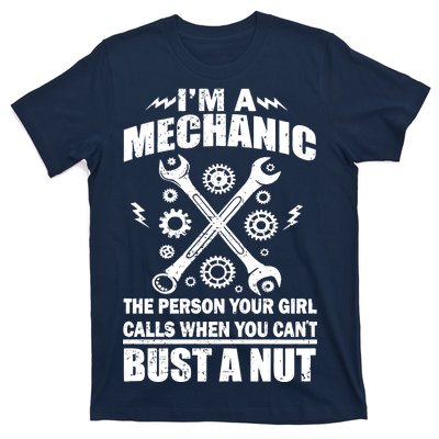 I'm A Mechanic Girl Calls When You Can't Bust A Nut T-Shirt