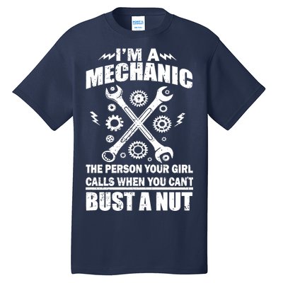 I'm A Mechanic Girl Calls When You Can't Bust A Nut Tall T-Shirt