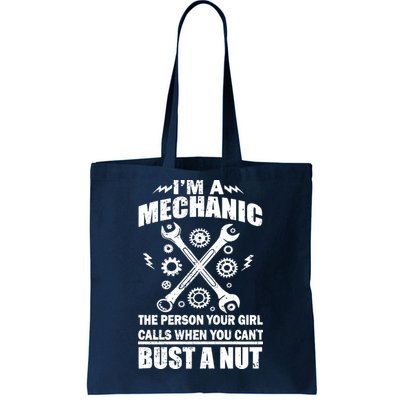 I'm A Mechanic Girl Calls When You Can't Bust A Nut Tote Bag