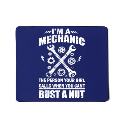 I'm A Mechanic Girl Calls When You Can't Bust A Nut Mousepad