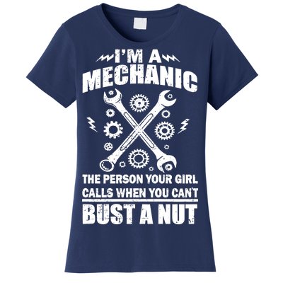 I'm A Mechanic Girl Calls When You Can't Bust A Nut Women's T-Shirt