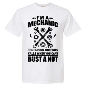 I'm A Mechanic Girl Calls When You Can't Bust A Nut Garment-Dyed Heavyweight T-Shirt