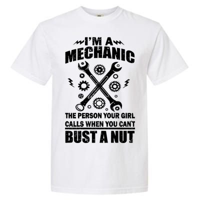 I'm A Mechanic Girl Calls When You Can't Bust A Nut Garment-Dyed Heavyweight T-Shirt