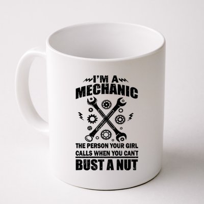 I'm A Mechanic Girl Calls When You Can't Bust A Nut Coffee Mug