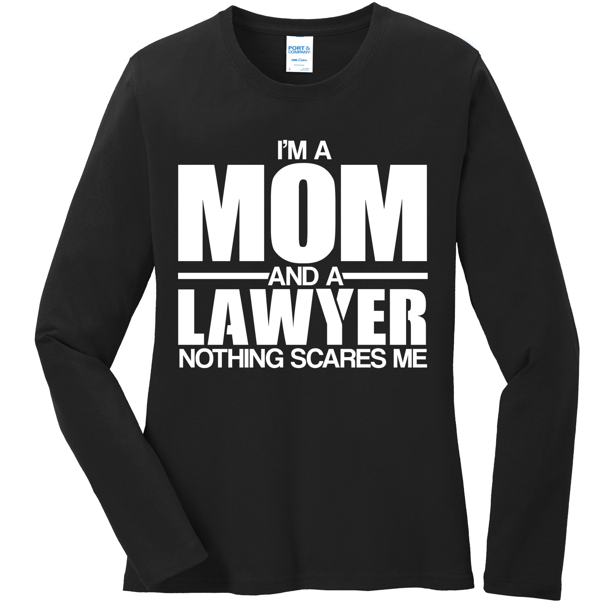 I'm A Mom And Layer Nothing Scares Me Ladies Long Sleeve Shirt