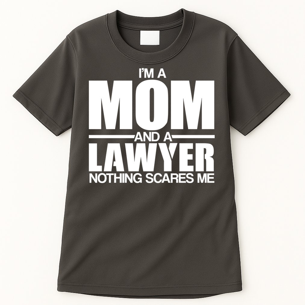 I'm A Mom And Layer Nothing Scares Me Tall T-Shirt